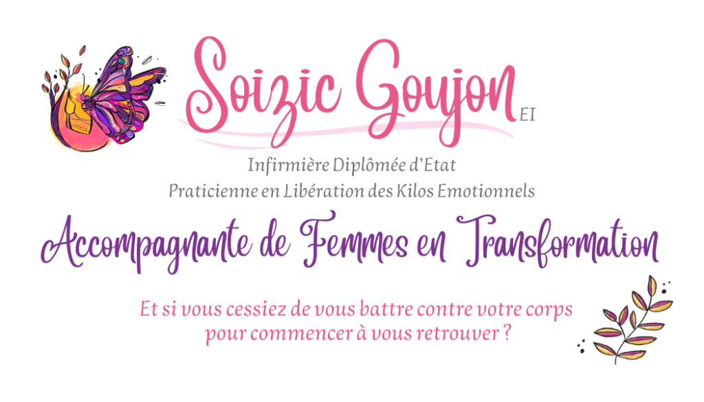 Soizic Goujon - Accompagnate de femmes en transformation Et si vous cessiez de vous battre contre votre corps pour commencer à vous retrouver ?